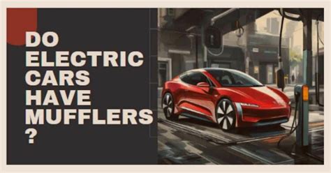 Do Electric Cars Have Mufflers? And Why Do Silent Cars Need a Soundtrack?