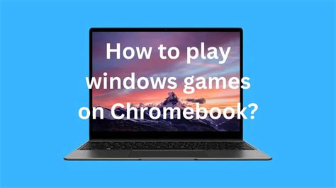 如何在Chromebook上玩Windows游戏？